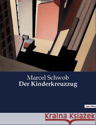 Der Kinderkreuzzug Marcel Schwob   9791041909964 Culturea - książka