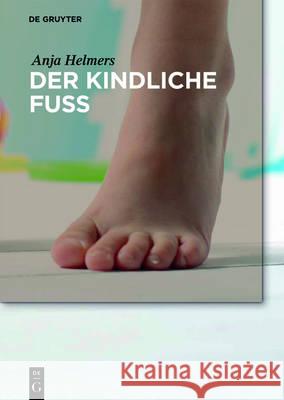 Der Kindliche Fuß Helmers, Anja 9783110464245 de Gruyter - książka