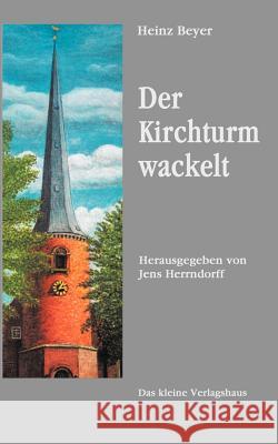 Der Kirchturm wackelt: Herausgegeben von Jens Herrndorff Heinz Beyer 9783831146390 Books on Demand - książka