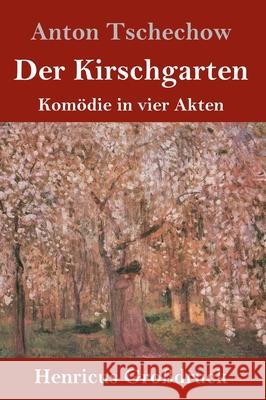 Der Kirschgarten (Großdruck): Komödie in vier Akten Tschechow, Anton 9783847844754 Henricus - książka