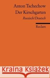 Der Kirschgarten, Russisch/Deutsch : Eine Komödie in vier Akten Cechov, Anton Poll, Hans W.  9783150186152 Reclam, Ditzingen - książka