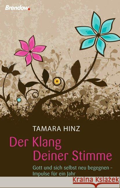 Der Klang Deiner Stimme : Gott und sich selbst neu begegnen - Impulse für ein Jahr Hinz, Tamara 9783865063588 Brendow - książka