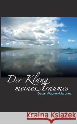 Der Klang meines Traumes Oscar Wagner-Martinez 9783849503062 Tredition - książka