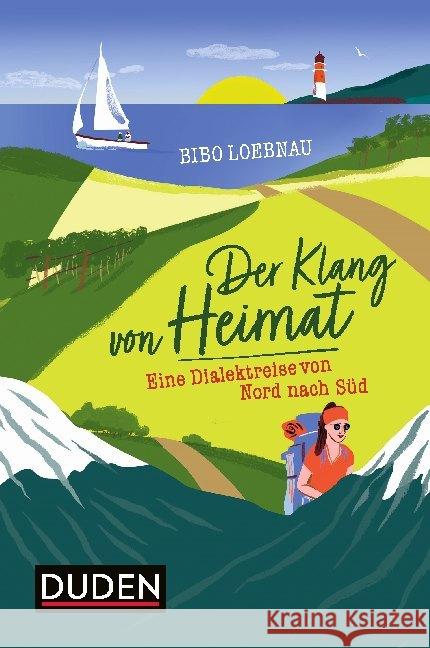 Der Klang von Heimat : Eine Dialektreise von Nord nach Süd Loebnau, Bibo 9783411723638 Duden - książka