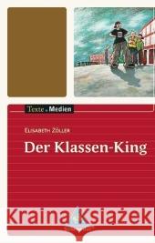 Der Klassen-King, Textausgabe mit Materialien : Ab Klasse 5 Zöller, Elisabeth   9783507470460 Schroedel - książka