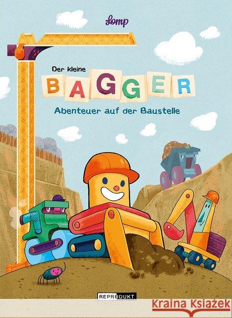 Der kleine Bagger - Abenteuer auf der Baustelle Lomp, Stephan 9783956401541 Reprodukt - książka
