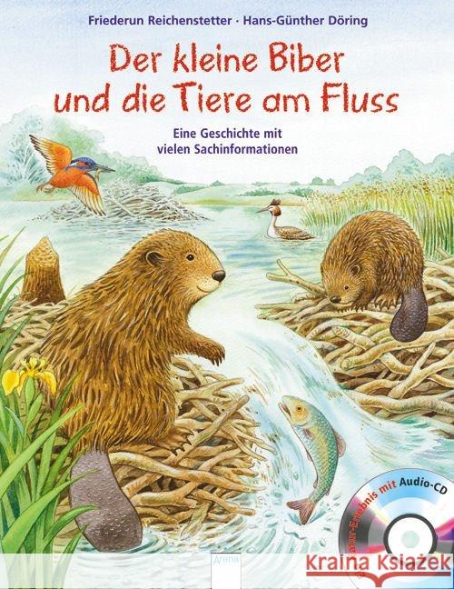 Der kleine Biber und die Tiere am Fluss, m. Audio-CD : Eine Geschichte mit vielen Sachinformationen Reichenstetter, Friederun; Döring, Hans-Günther 9783401098586 Arena - książka
