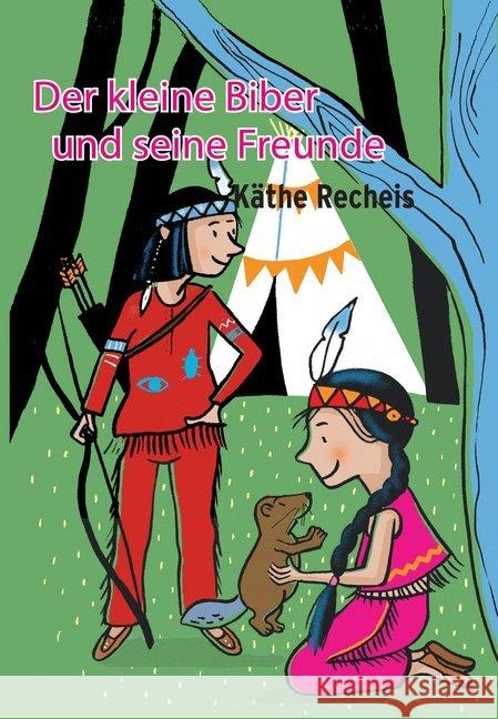 Der kleine Biber und seine Freunde Recheis, Käthe 9783851978803 Obelisk - książka