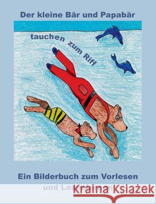 Der kleine Bär und Papabär tauchen zum Riff: Ein Bilderbuch zum Vorlesen und Lesenlernen Lindberg, Cara 9783738615487 Books on Demand - książka
