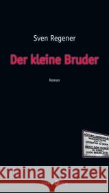 Der kleine Bruder : Roman Regener, Sven   9783821807447 Eichborn - książka