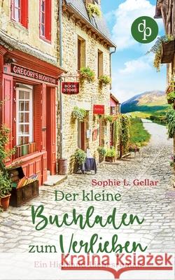 Der kleine Buchladen zum Verlieben: Ein Highland-Liebesroman Sophie L. Gellar 9783968177694 DP Verlag - książka