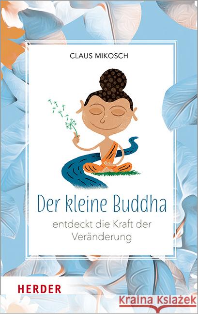 Der kleine Buddha entdeckt die Kraft der Veränderung Mikosch, Claus 9783451394454 Herder, Freiburg - książka