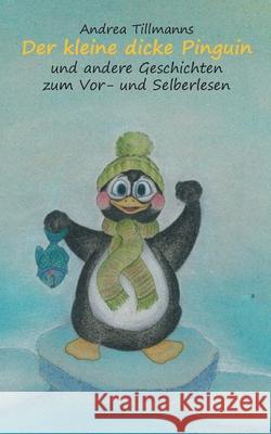 Der kleine dicke Pinguin Andrea Tillmanns 9783695127092 Bod - Books on Demand - książka