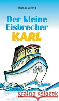 Der kleine Eisbrecher Karl Thomas Ebeling 9783991079507 Novum Pro - książka