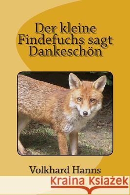 Der kleine Findefuchs sagt Dankeschön Hanns, Klara 9781502425423 Createspace - książka