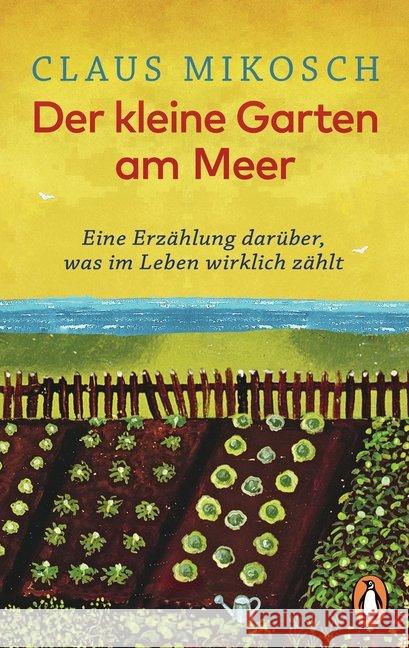 Der kleine Garten am Meer : Eine Erzählung darüber, was im Leben wirklich zählt Mikosch, Claus 9783328104377 Penguin Verlag München - książka