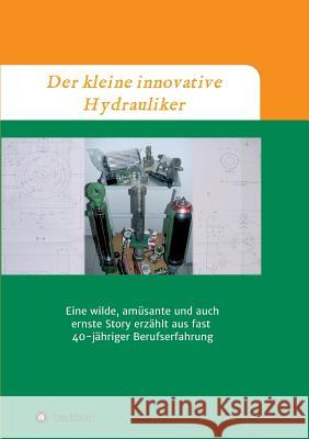 Der kleine innovative Hydrauliker Schul, Dirk 9783746952505 Tredition Gmbh - książka