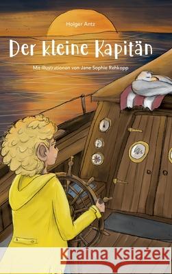 Der kleine Kapitän Antz, Holger 9783347111936 Tredition Gmbh - książka