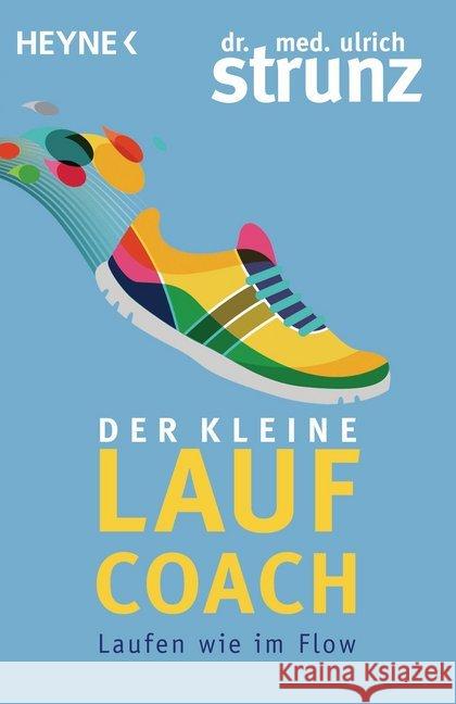 Der kleine Laufcoach : Laufen wie im Flow Strunz, Ulrich 9783453604414 Heyne - książka