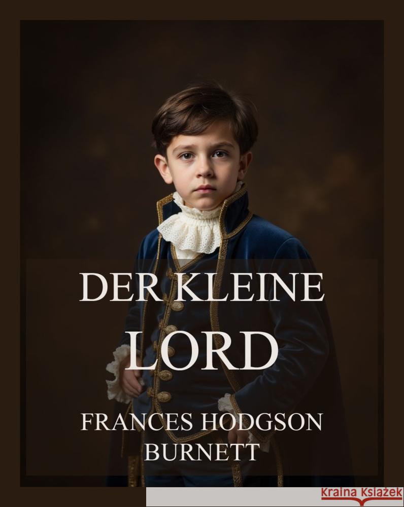 Der kleine Lord Burnett, Frances Hodgson 9783988685490 Jazzybee Verlag - książka