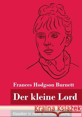 Der kleine Lord: (Band 44, Klassiker in neuer Rechtschreibung) Frances Hodgson Burnett, Klara Neuhaus-Richter 9783847849070 Henricus - Klassiker in Neuer Rechtschreibung - książka