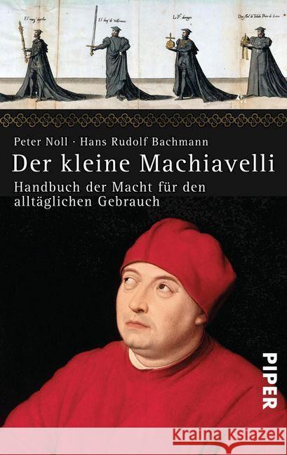 Der kleine Machiavelli : Handbuch der Macht für den alltäglichen Gebrauch Bachmann, Hans Rudolf; Noll, Peter 9783492313063 Piper - książka