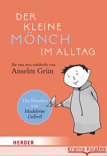 Der Kleine Monch Im Alltag: Fur Uns Neu Entdeckt Von Anselm Grun Delbrel, Madeleine 9783451386947 Herder, Freiburg - książka