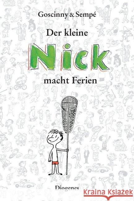 Der kleine Nick macht Ferien : Sämtliche Feriengeschichten in einem Band Goscinny, René; Sempé, Jean-Jacques 9783257011746 Diogenes - książka