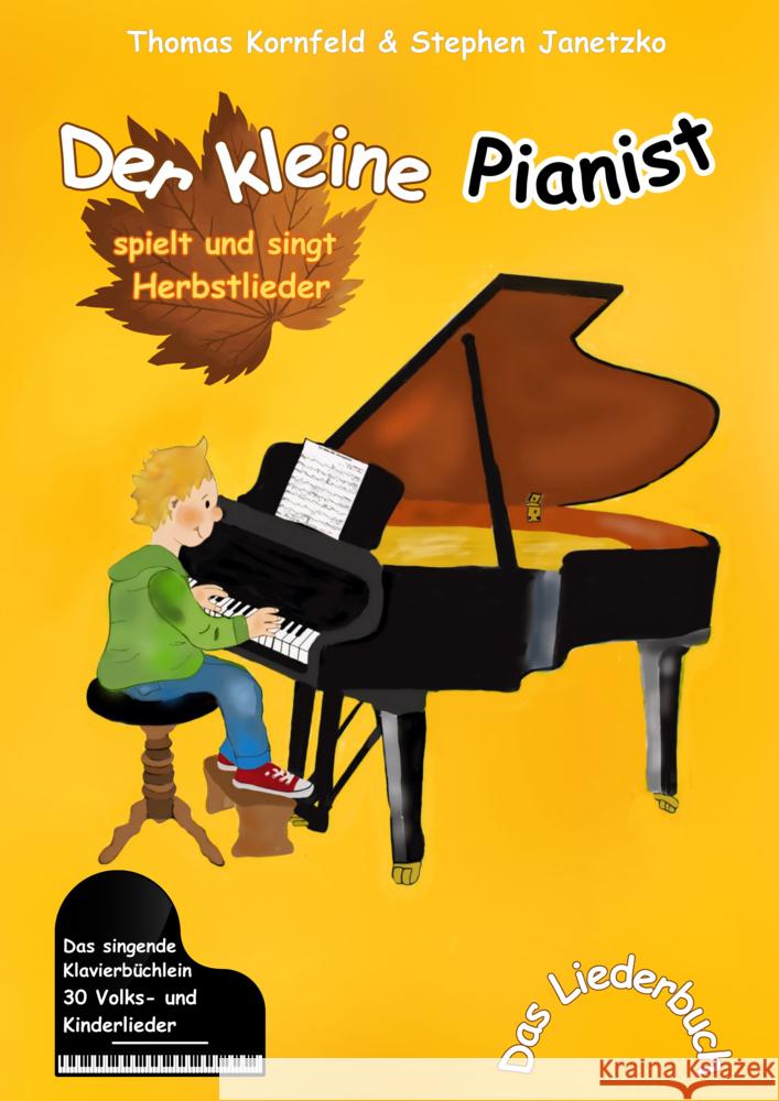 Der kleine Pianist spielt und singt Herbstlieder Kornfeld, Thomas, Janetzko, Stephen 9783957226181 Verlag Stephen Janetzko - książka