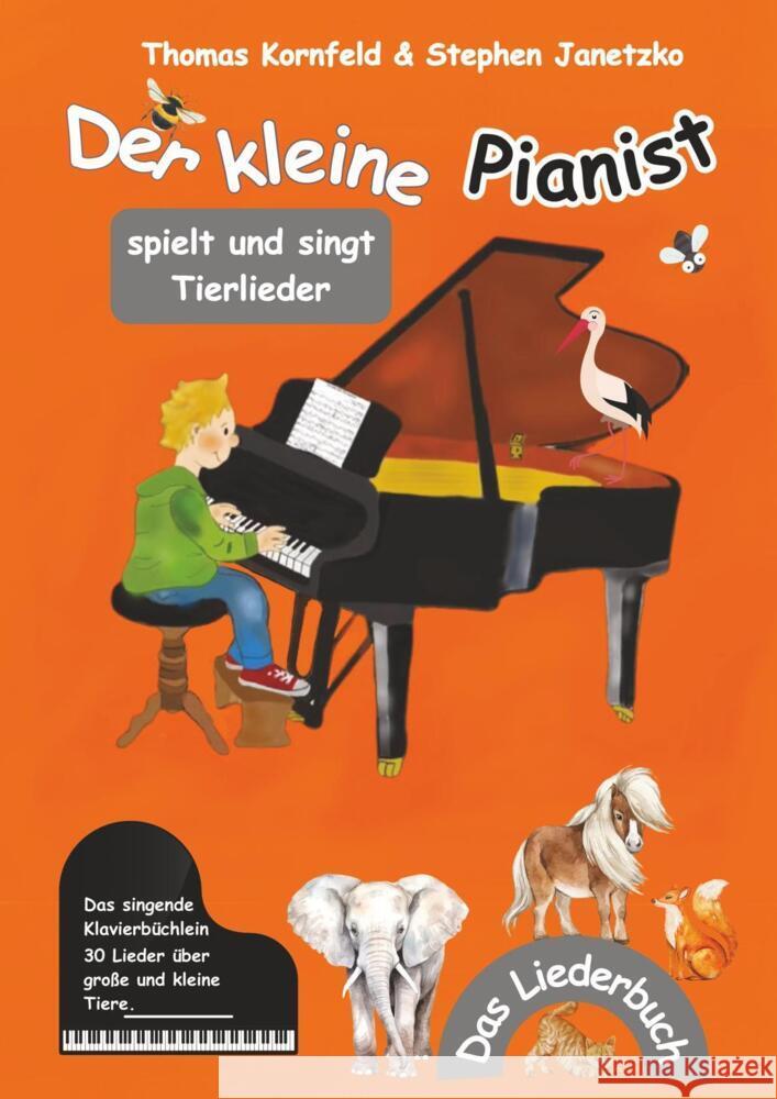 Der kleine Pianist spielt und singt Tierlieder Kornfeld, Thomas, Janetzko, Stephen 9783957226273 Verlag Stephen Janetzko - książka