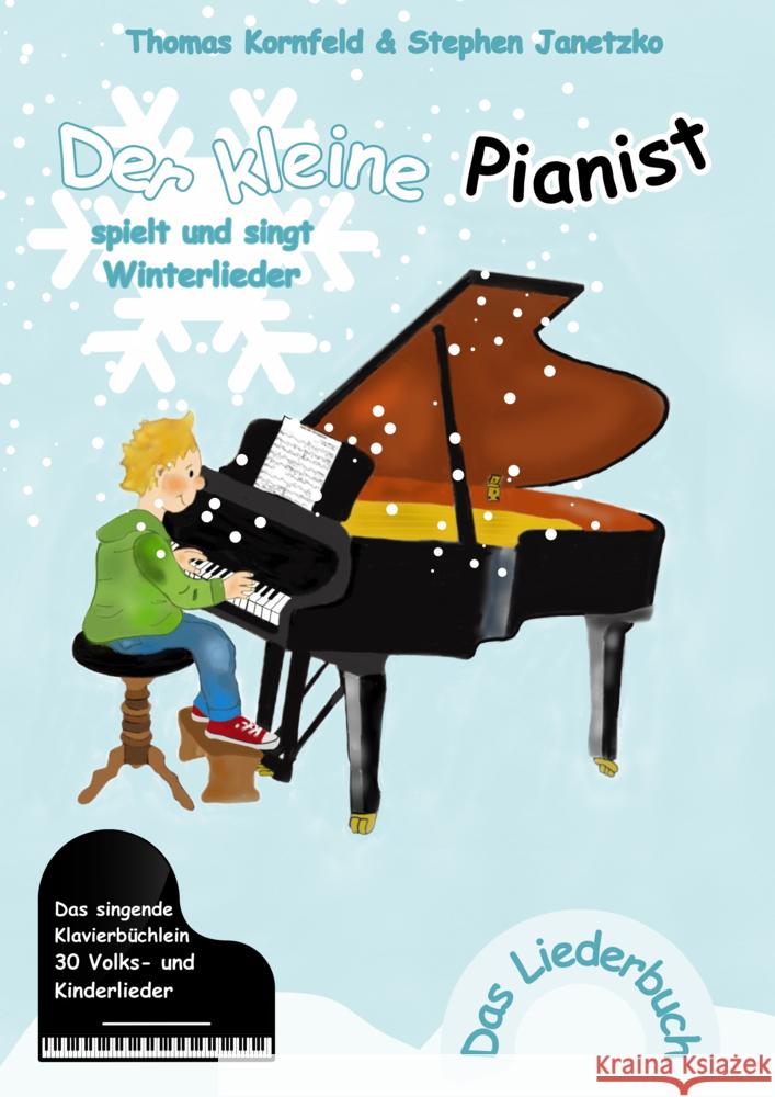 Der kleine Pianist spielt und singt Winterlieder Kornfeld, Thomas, Janetzko, Stephen 9783957226204 Verlag Stephen Janetzko - książka