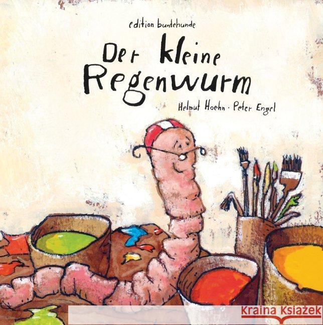 Der kleine Regenwurm Hoehn, Helmut; Engel, Peter 9783934941717 Edition buntehunde - książka