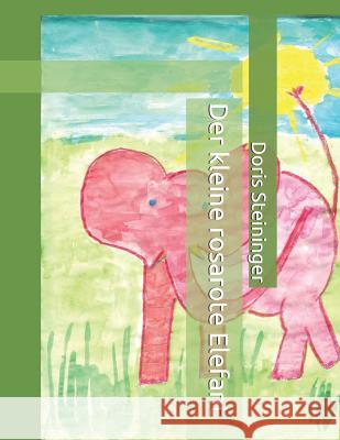 Der Kleine Rosarote Elefant: Abenteuer in Afrika Doris Steininger 9781794689039 Independently Published - książka