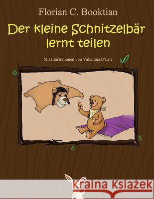 Der kleine Schnitzelbär lernt teilen D'Este, Valentina 9781516991693 Createspace - książka