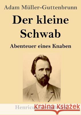 Der kleine Schwab (Großdruck): Abenteuer eines Knaben Müller-Guttenbrunn, Adam 9783847854340 Henricus - książka