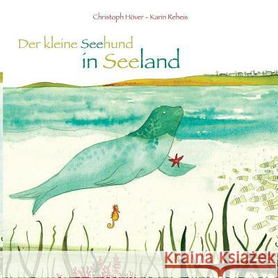 Der kleine Seehund in Seeland Reheis, Karin 9781501016240 Createspace - książka