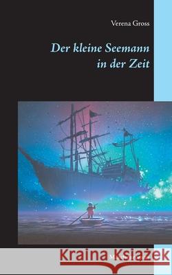 Der kleine Seemann in der Zeit: Märchenroman Gross, Verena 9783750469631 Books on Demand - książka