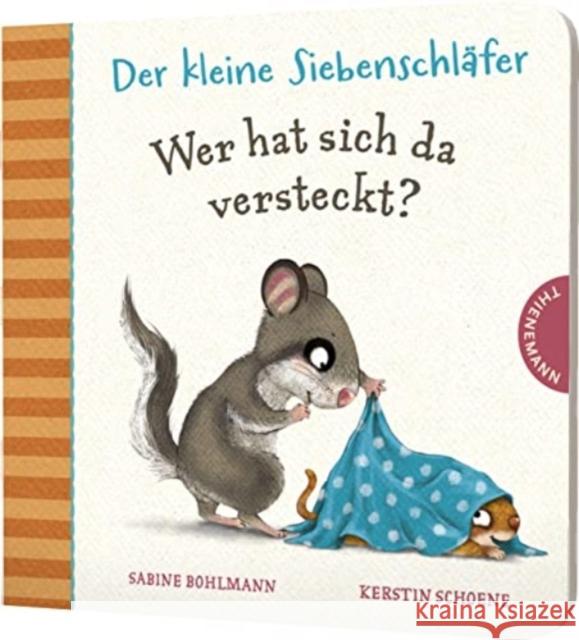 Der kleine Siebenschläfer: Wer hat sich da versteckt? Bohlmann, Sabine, Schoene, Kerstin 9783522460316 Thienemann in der Thienemann-Esslinger Verlag - książka