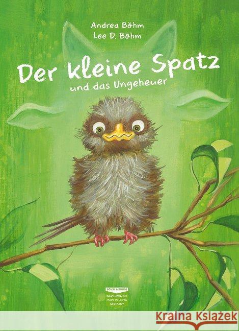 Der kleine Spatz und das Ungeheuer Böhm, Andrea 9783947511051 Böhm & Böhm - książka