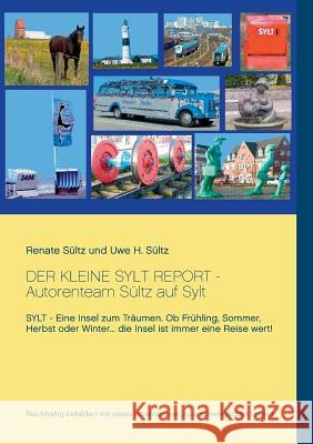 Der kleine Sylt Report: Autorenteam Sültz auf Sylt Sültz, Renate 9783739225593 Books on Demand - książka