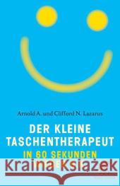 Der kleine Taschentherapeut : In 60 Sekunden wieder o.k. Lazarus, Arnold A.; Lazarus, Clifford N. 9783608948233 Klett-Cotta - książka