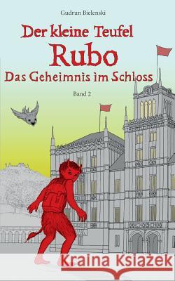 Der kleine Teufel Rubo: Das Geheinmis im Schloss Bielenski, Gudrun 9783741241314 Books on Demand - książka