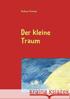 Der kleine Traum Andrea Zimmer 9783837088151 Bod - książka