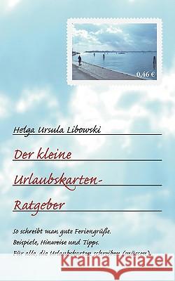 Der kleine Urlaubskarten-Ratgeber Helga Ursula Libowski 9783833429224 Bod - książka