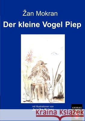 Der kleine Vogel Piep Zan Mokran 9783831130368 Books on Demand - książka