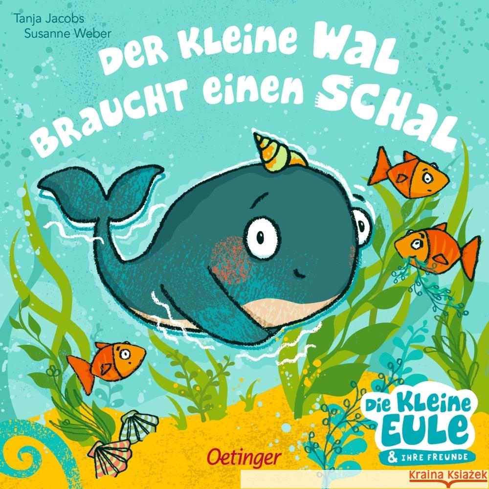 Der kleine Wal braucht einen Schal Weber, Susanne 9783789121050 Oetinger - książka