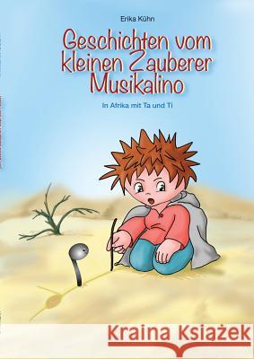 Der kleine Zauberer und die Noten: In Afrika mit Ta und Ti Kühn, Erika 9783837021868 Books on Demand - książka