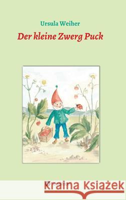 Der kleine Zwerg Puck Ursula Weiher 9783746970653 Tredition Gmbh - książka