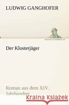 Der Klosterjager Ganghofer, Ludwig 9783842404892 Tredition - książka