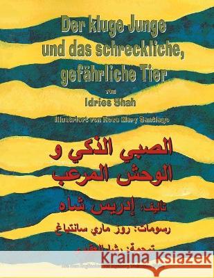 Der kluge Junge und das schreckliche, gefährliche Tier: Zweisprachige Ausgabe Deutsch-Arabisch Idries Shah, Rose Mary Santiago 9781949358537 Hoopoe Books - książka